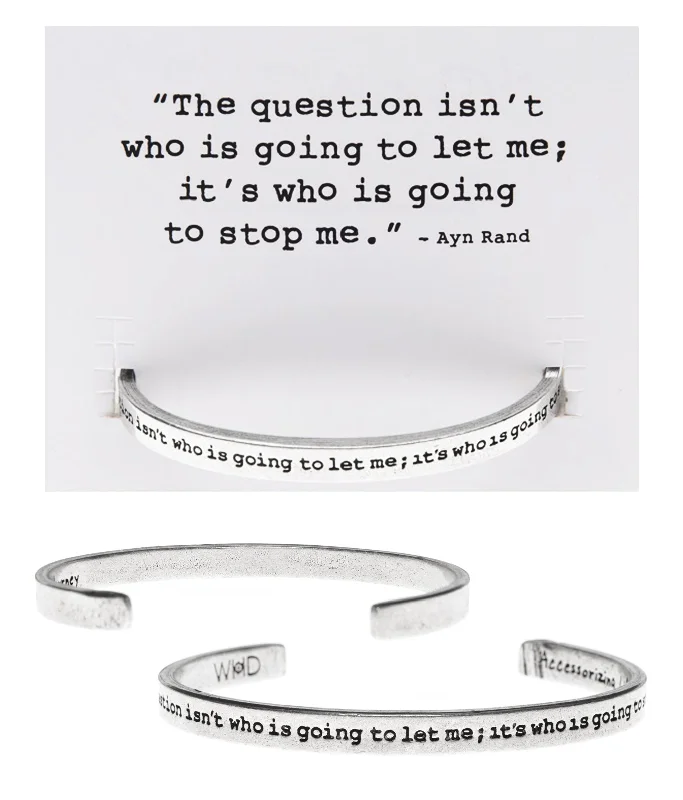 Simple personalized leather charm bracelets for stacking-The Question isn't who is going to let me Quotable Cuff Bracelet - Ayn Rand